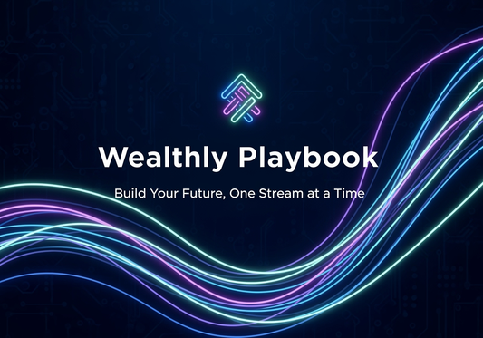 Wealthly Playbook: Build Your Future, One Stream at a Time